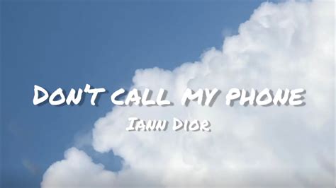 ian dior dont call my phone|Iann Dior .